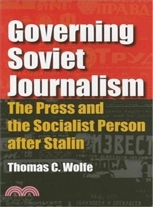 Governing Soviet Journalism—The Press And The Socialist Person After Stalin