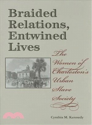 Braided Relations, Entwined Lives ― The Women of Charleston's Urban Slave Society