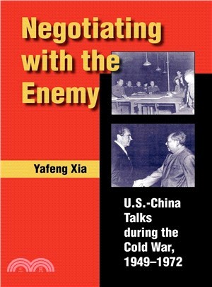 Negotiating With the Enemy: U.s.-china Talks During the Cold War, 1949-1972