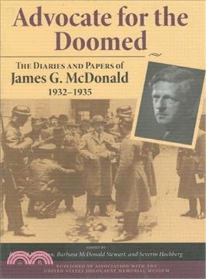 Advocate for the Doomed: The Diaries and Papers of James G. Mcdonald, 1932-1935