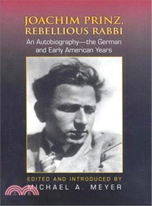 Joachim Prinz, Rebellious Rabbi: An Autobiography--The German and Early American Years