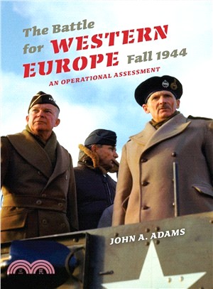 The Battle for Western Europe, Fall 1944: An Operational Assessment