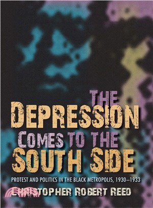 The Depression Comes to The South Side ─ Protest and Politics in The Black Metropolis, 1930-1933