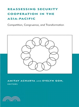 Reassessing Security Cooperation in the Asia-Pacific ─ Competition, Congruence, And Transformation
