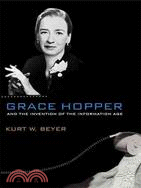 Grace Hopper and the Invention of the Information Age