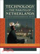 Technology and the Making of the Netherlands ─ The Age of Contested Modernization, 1890-1970