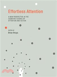 Effortless Attention ─ A New Perspective in the Cognitive Science of Attention and Action