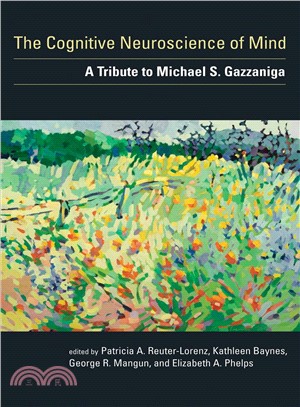 The Cognitive Neuroscience of Mind ─ A Tribute to Michael S. Gazzaniga