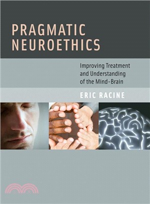 Pragmatic Neuroethics ─ Improving Treatment and Understanding of the Mind-Brain