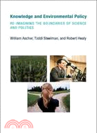 Knowledge and Environmental Policy:Re-Imagining the Boundaries of Science and Politics
