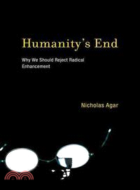 Humanity's End ─ Why We Should Reject Radical Enhancement