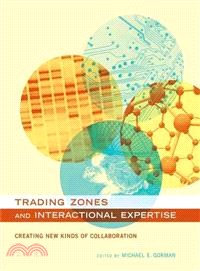Trading Zones and Interactional Expertise ─ Creating New Kinds of Collaboration