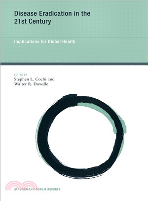 Disease Eradication in the 21st Century ─ Implications for Global Health