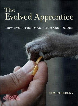 The Evolved Apprentice―How Evolution Made Humans Unique