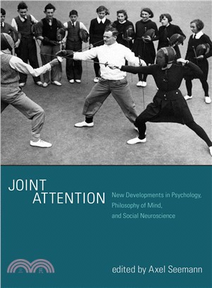 Joint Attention―New Developments in Psychology, Philosophy of Mind, and Social Neuroscience