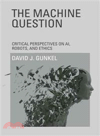 The Machine Question ─ Critical Perspectives on AI, Robots, and Ethics