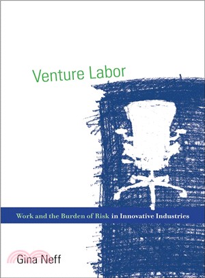 Venture Labor―Work and the Burden of Risk in Innovative Industries