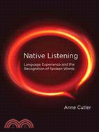 Native Listening―Language Experience and the Recognition of Spoken Words