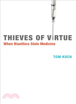 Thieves of Virtue ─ When Bioethics Stole Medicine