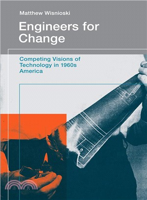 Engineers for Change―Competing Visions of Technology in 1960s America