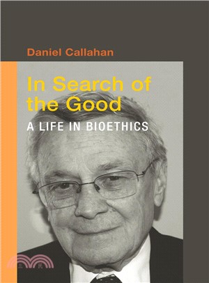 In Search of the Good ─ A Life in Bioethics