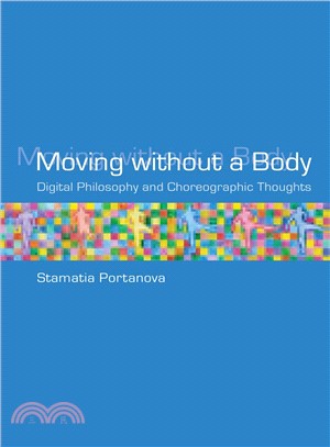 Moving Without a Body ─ Digital Philosophy and Choreographic Thoughts