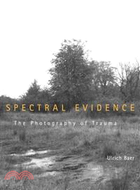 Spectral Evidence ─ The Photography of Trauma