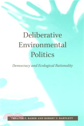 Deliberative Environmental Politics ─ Democracy And Ecological Rationality