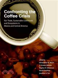 Confronting the Coffee Crisis ─ Fair Trade, Sustainable Livelihoods and Ecosystems in Mexico and Central America