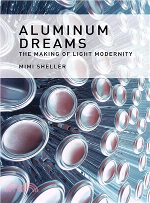 Aluminum Dreams ─ The Making of Light Modernity