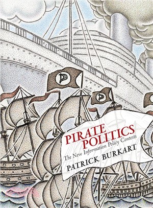 Pirate Politics ─ The New Information Policy Contests