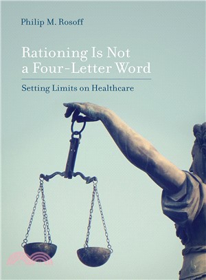 Rationing Is Not a Four-Letter Word ─ Setting Limits on Healthcare
