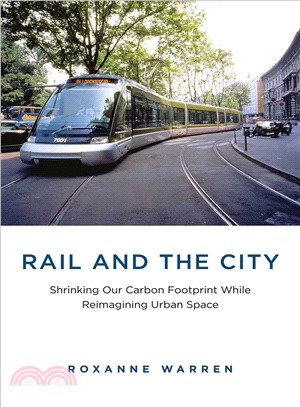 Rail and the city : shrinking our carbon footprint while reimagining urban space /