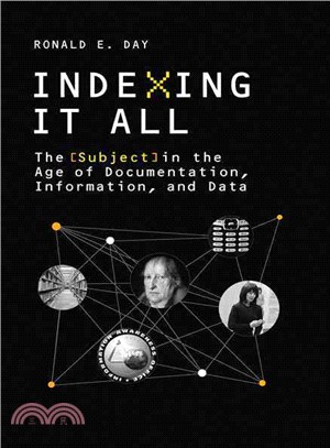 Indexing It All ─ The Subject in the Age of Documentation, Information, and Data