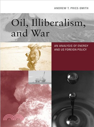 Oil, Illiberalism, and War ─ An Analysis of Energy and US Foreign Policy