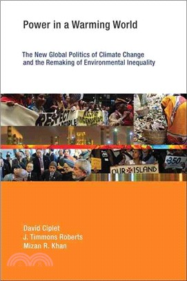 Power in a Warming World ― The New Global Politics of Climate Change and the Remaking of Environmental Inequality