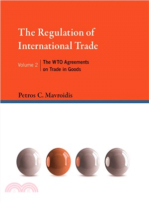The Regulation of International Trade ─ The WTO Agreements on Trade in Goods