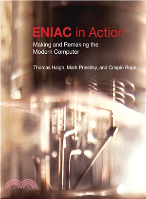 ENIAC in Action ─ Making and Remaking the Modern Computer