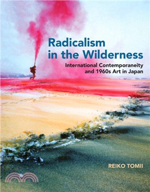 Radicalism in the Wilderness ─ International Contemporaneity and 1960s Art in Japan