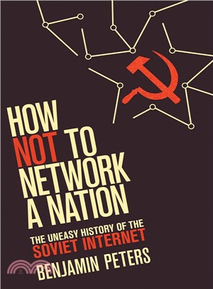 How Not to Network a Nation ─ The Uneasy History of the Soviet Internet