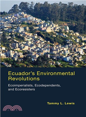 Ecuador's Environmental Revolutions ― Ecoimperialists, Ecodependents, and Ecoresisters