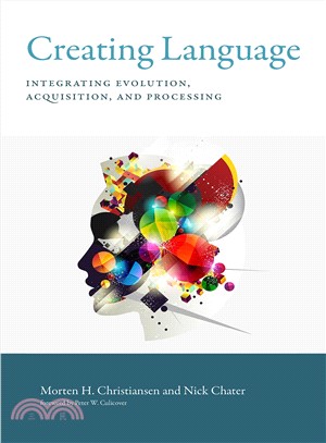 Creating Language ─ Integrating Evolution, Acquisition, and Processing