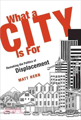 What a City Is for ― Remaking the Politics of Displacement