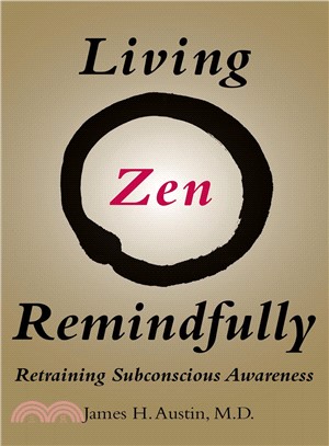 Living Zen remindfully :retraining subconscious awareness /