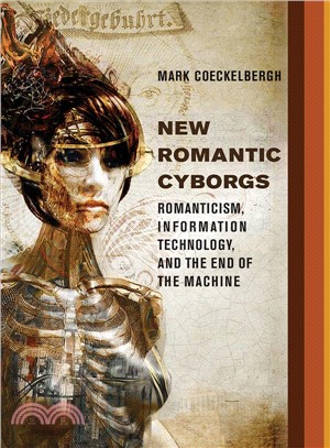 New Romantic Cyborgs ─ Romanticism, Information Technology, and the End of the Machine