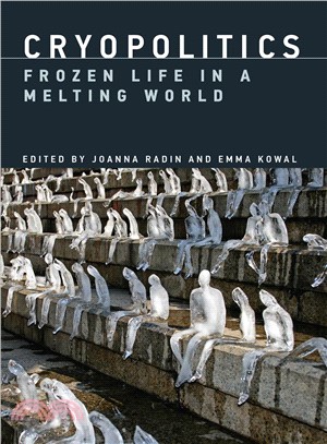 Cryopolitics : frozen life in a melting world