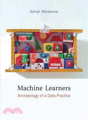 Machine Learners ─ Archaeology of a Data Practice