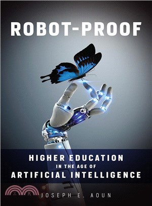 Robot-Proof ─ Higher Education in the Age of Artificial Intelligence