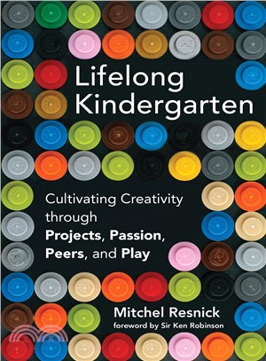 Lifelong Kindergarten ─ Cultivating Creativity through Projects, Passion, Peers, and Play