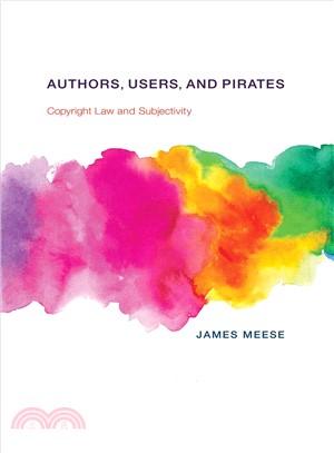 Authors, Users, and Pirates ― Copyright Law and Subjectivity